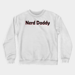 Nerd daddy Crewneck Sweatshirt